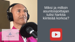 Miksi ja milloin asuntosijoittajan tulisi harkita kiinteää korkoa?