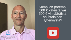 Kumpi on parempi 500 € käteistä vai 500 € ylimääräistä asuntolainan lyhennystä?