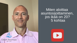 Miten aloittaa asuntosijoittaminen, jos ikää on 20 - 5 kohtaa?