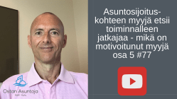 Asuntosijoituskohteen myyjä etsii toiminnalleen jatkajaa - mikä on motivoitunut myyjä osa 5 #77