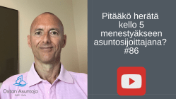Pitääkö herätä klo 5 menestyäkseen asuntosijoittajana? #86